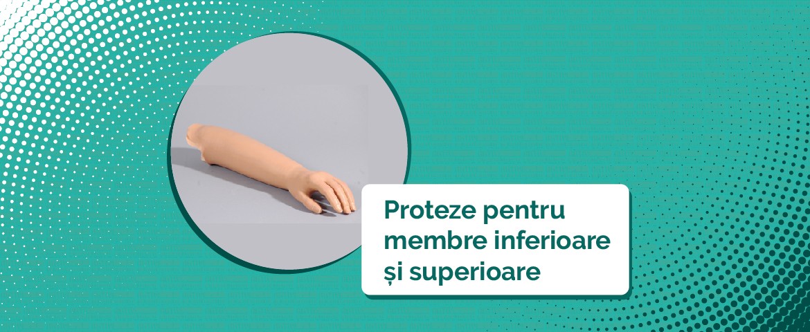 Proteze pentru membre inferioare si superioare